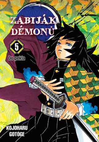 Kniha: Zabiják démonů 5 - Do pekla - Zabiják démonů 05 - 1. vydanie - Kojoharu Gotóge