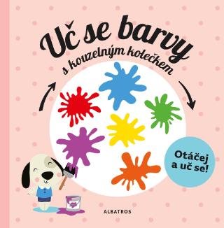 Kniha: Uč se barvy s kouzelným kolečkem - Otáčej se a uč se! - 1. vydanie - Pavla Hanáčková