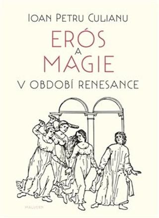 Kniha: Erós a magie v období renesance - Ioan Petru Culianu
