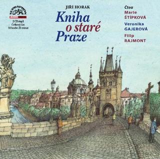 Médium CD: Kniha o staré Praze - Jiří Horák; Veronika Gajerová; Marie Štípková