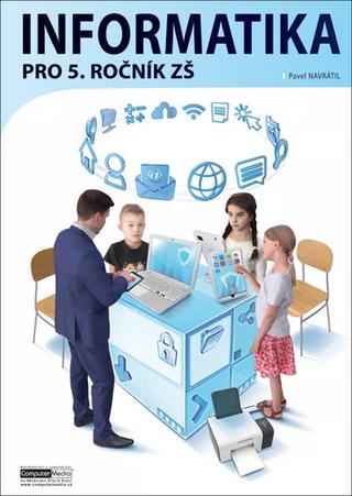 Kniha: Informatika pro 5. ročník ZŠ Metodika - pro učitele - Pavel Navrátil