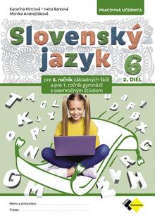 Kniha: Slovenský jazyk pre 6. ročník – 2.diel - pre 6. ročník ZŠ a pre 1. ročník gymnázií s osemročným štúdiom - 1. vydanie - Mgr. Monika Andrejčáková, PhD.