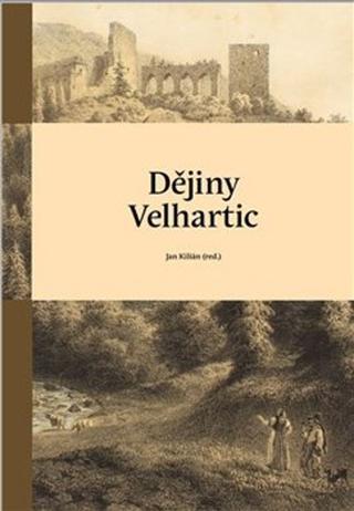 Kniha: Dějiny Velhartic - Jan Kilián