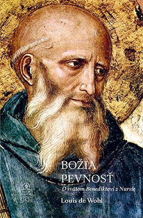 Kniha: Božia pevnosť - O svätom Benediktovi z Nursie - Louis De Wohl