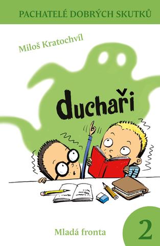 Kniha: Duchaři - Pachatelé dobrých skutků - Miloš Kratochvíl