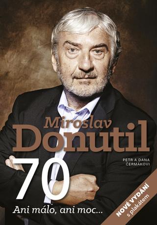 Kniha: Miroslav Donutil 70 - Ani málo, ani moc... - Dana a Petr Čermákovi