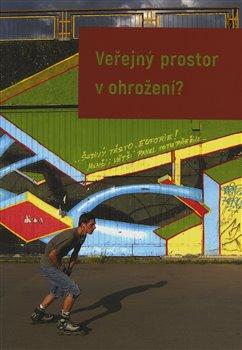 Kniha: Veřejný prostor v ohrožení? - 1. vydanie - Petr Kratochvíl