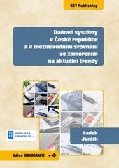 Kniha: Daňové systémy v České republice a v mezinárodním srovnání se zaměřením na aktuální trendy - Radek Jurčík