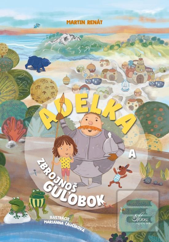 Kniha: Adelka a zbrojnoš Guľobok - 1. vydanie - Martin Renát