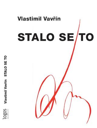Kniha: Stalo se to - 1. vydanie - Vlastimil Vavřín