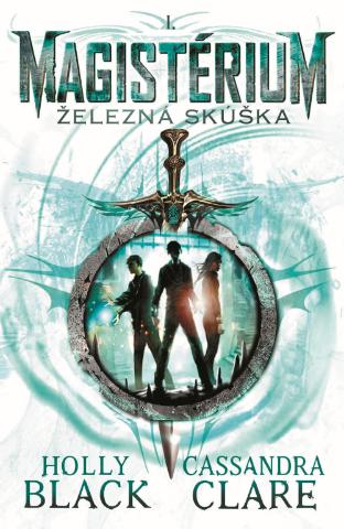 Kniha: Magistérium 1: Železná skúška - Cassandra Clare, Holly Black