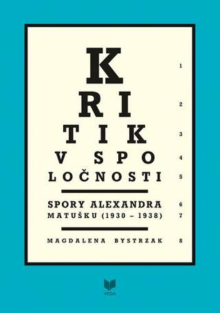 Kniha: Kritik v spoločnosti /Spory Alexandra Matušku (1930 - 1938) - Magdalena Bystrzak