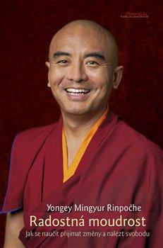 Kniha: Radostná moudrost - Jak se naučit přijímat změny a nalézt svobodu - Mingyur Yongey
