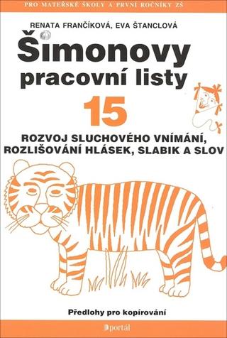 Kniha: Šimonovy pracovní listy 15 - Rozvoj sluchového vnímání, rozlišování hlásek, slabik a slov - Eva Štanclová, Renata Frančíková