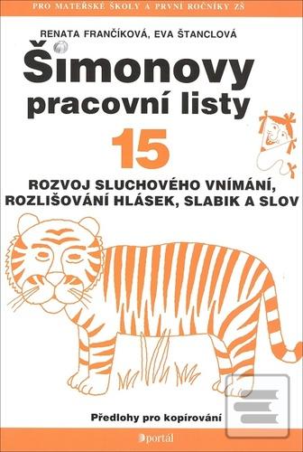 Kniha: Šimonovy pracovní listy 15 - Rozvoj sluchového vnímání, rozlišování hlásek, slabik a slov - Eva Štanclová, Renata Frančíková