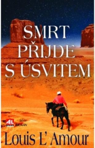 Kniha: Smrt přijde s úsvitem - Louis L´Amour