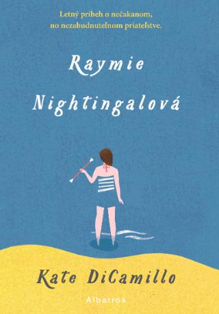 Kniha: Raymie Nightingalová - Letný príbeh o nečakanom, no nezabudnuteľnom priateľstve. - Kate DiCamillo