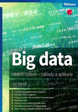 Kniha: Big data - Věda o datech - základy a aplikace - 1. vydanie - Jan Hendl