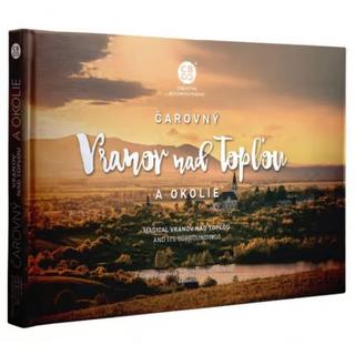 Kniha: Čarovný Vranov nad Topľou a okolie - 1. vydanie - R. Romančák, Ľ. Vyskoč, M. Kmeť