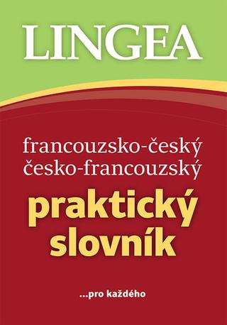 Kniha: Francouzsko-český česko-francouzský praktický slovník - ... pro každého - kolektiv