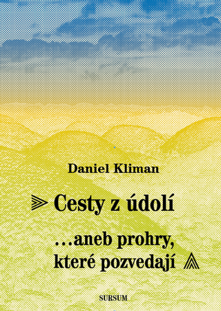 Kniha: Cesty z údolí...aneb prohry, které pozvedají - … aneb prohry, které pozvedají - Daniel Kliman