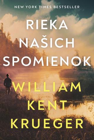 Kniha: Rieka našich spomienok - 1. vydanie - William Kent Krueger