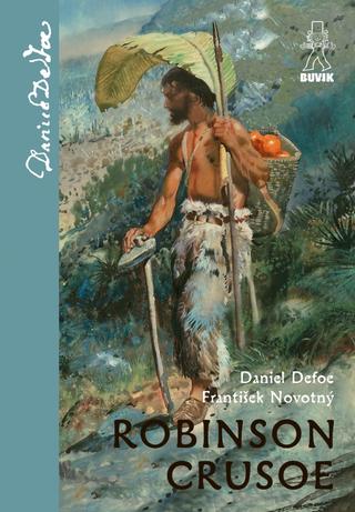 Kniha: Robinson Crusoe - 1. vydanie - Daniel Defoe, František Novotný