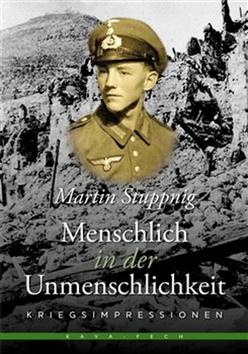 Kniha: Menschlich in der Unmenschlichkeit - Kriegsimpressionen - Martin Stuppnig