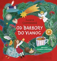 Kniha: Od Barbory do Vianoc - 1. vydanie - Zuzana Csontosová
