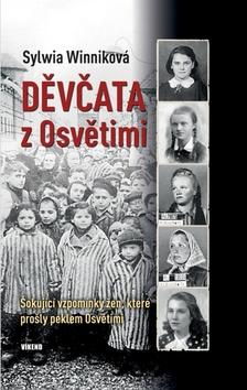 Kniha: Děvčata z Osvětimi - Šokující vzpomínky žen, které prošly peklem Osvětimi - 1. vydanie - Sylwia Winniková