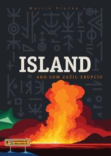Kniha: Island: Ako som zažil erupciu - Martin Pročka