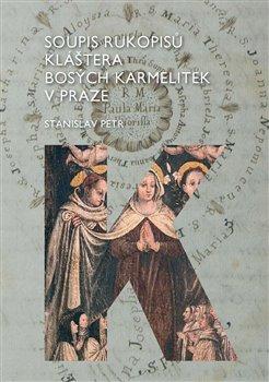 Kniha: Soupis rukopisů kláštera bosých karmelitek v Praze - Stanislav Petr