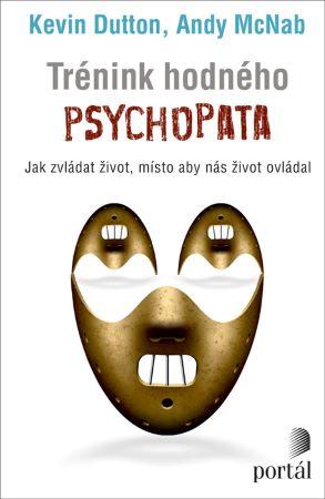 Kniha: Trénink hodného psychopata - Jak zvládat život, místo aby nás život ovládal - Andy McNab