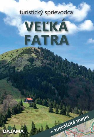 Knižná mapa: Veľká Fatra turistický sprievodca - 3. vydanie+ mapa - 3. vydanie - Peter Podolák