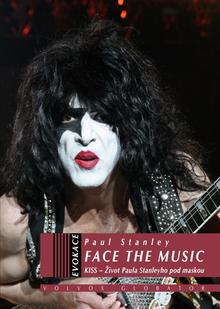 Kniha: Paul Stanley Face the Music - Kiss Život Stanleyho Paula pod maskou - 1. vydanie - Paul Stanley