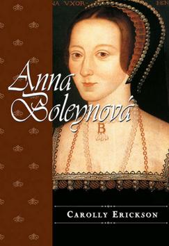 Kniha: Anna Boleynová - 2. vydání - Carolly Ericksonová