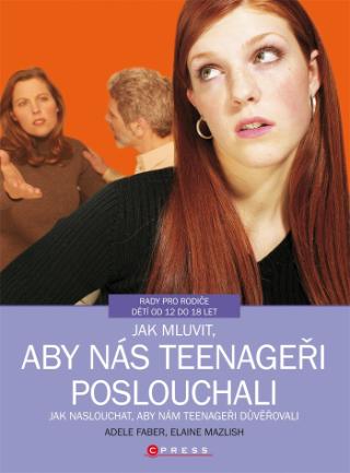 Kniha: Jak mluvit, aby nás teenageři poslouchali - jak poslouchat, aby nám teenageři důvěřovali - 2. vydanie - Adele Faber, Elaine Mazlish