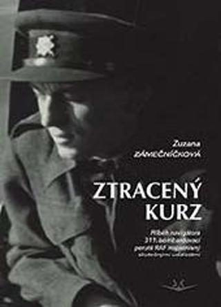 Kniha: Ztracený kurz - Příběh navigátora 311. bombardovací perutě RAF - Zuzana Zámečníčková