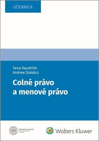 Kniha: Colné a menové právo - Yana Daudrikh; Andrea Szakács