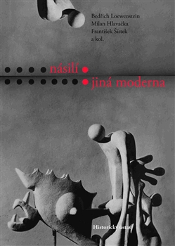 Kniha: Násilí: jiná moderna - Bedřich Loewenstein, František Šístek
