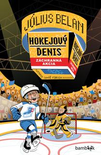 Kniha: Hokejový Denis Záchranná akcia - Július Belan
