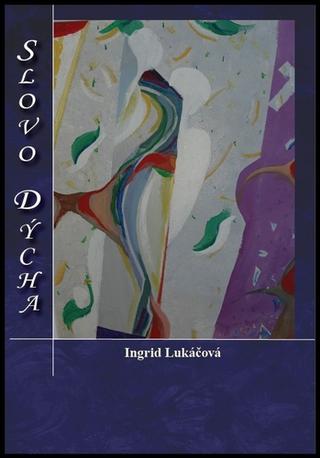Kniha: Slovo dýcha - Ingrid Lukáčová