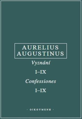 Kniha: Vyznání, I–IX - Aurelius Augustinus