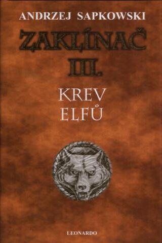 Kniha: Zaklínač III. - Krev elfů - 2.vydání - 2. vydanie - Andrzej Sapkowski