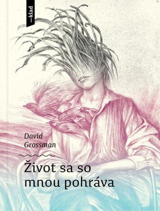 Kniha: Život sa so mnou pohráva - 1. vydanie - David Grossman