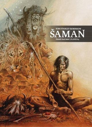 Kniha: Šaman - 1. vydanie - Kim Stanley Robinson