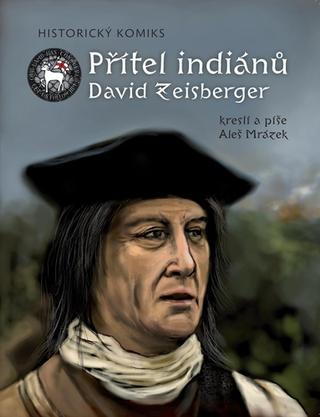 Kniha: Přítel indiánů David Zeisberger - Historický komiks - 1. vydanie - Aleš Mrázek