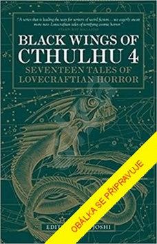 Kniha: Černá křídla Cthulhu 4 - Sedmnáct povídek Lovecraftovského hororu - 1. vydanie - S. T. Joshi
