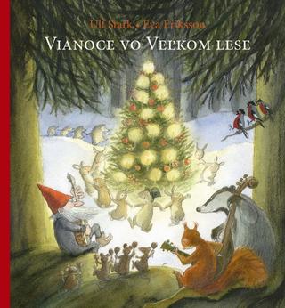 Kniha: Vianoce vo Veľkom lese - 1. vydanie - Ulf Stark, Eva Eriksson