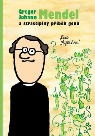 Kniha: Gregor Johann Mendel a strastiplný příběh genů - Lucie Seifertová